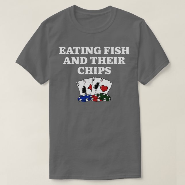Att äta fisk och deras Chip kasino Poker Gambling T Shirt (Design framsida)