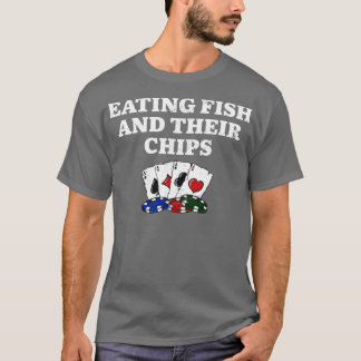 Att äta fisk och deras Chip kasino Poker Gambling T Shirt