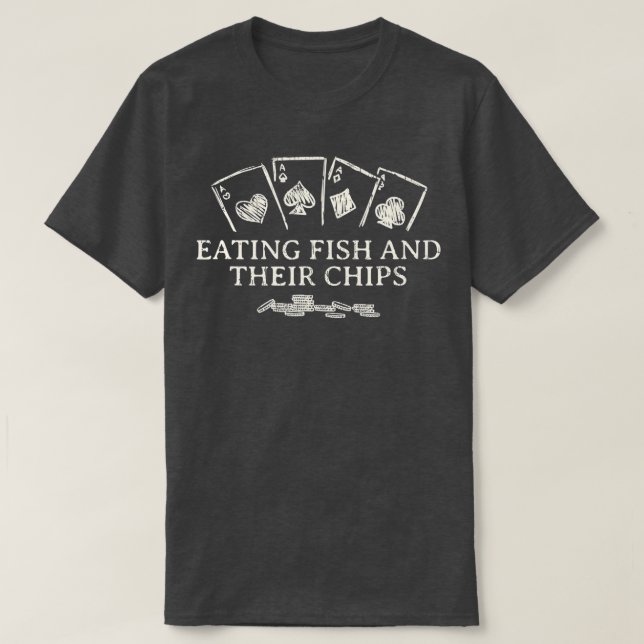 Att äta fisk och deras Chip kasino Poker Gambling T Shirt (Design framsida)