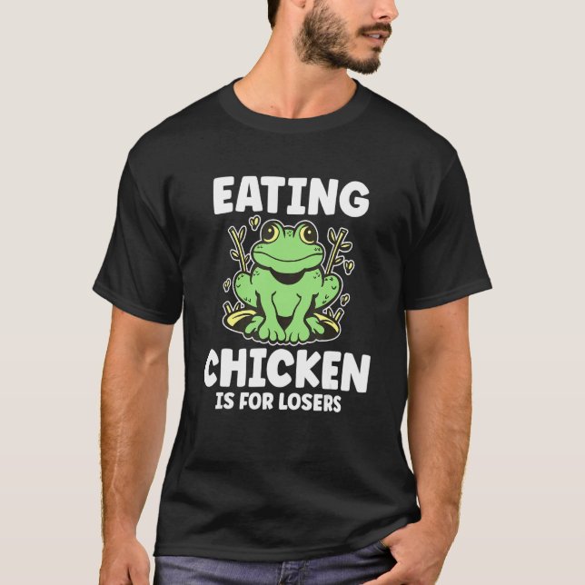 Att äta kyckling är för förlorare Grodfångst T Shirt (Framsida)