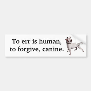Att att fela är människan, att förlåta, canine bildekal