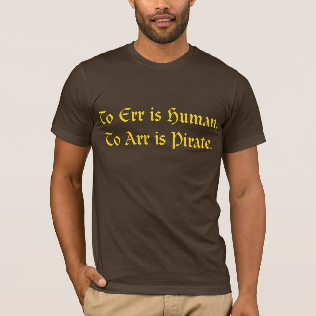 Att att fela är människan, till arr är piraten t-shirt (Framsida)
