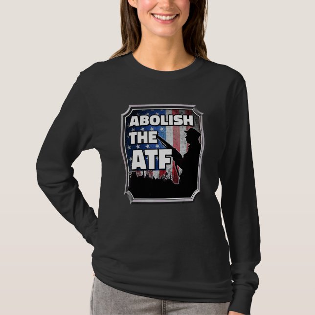 Att avskaffa byrån för alkoholtobak och eldvapen t shirt (Framsida)