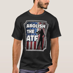 Att avskaffa byrån för alkoholtobak och eldvapen t shirt