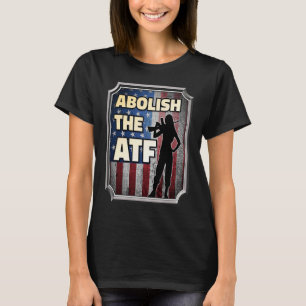 Att avskaffa byrån för alkoholtobak och eldvapen t shirt