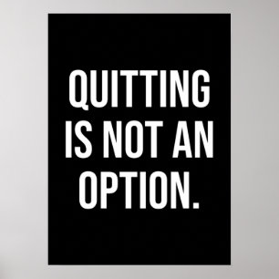 Att avsluta är inte ett alternativ - Motivering Poster