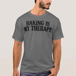 Att bara säga bra baking är min terapi t shirt
