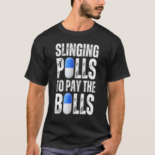 Att Betala de räkningar jag säljer läkemedel för T Shirt