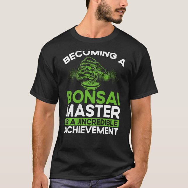 Att bli en bonsai-mästare är en jubig Achievem T Shirt (Framsida)