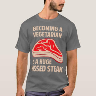 Att bli en vegetarian är en enorm missad höjdpunkt t shirt