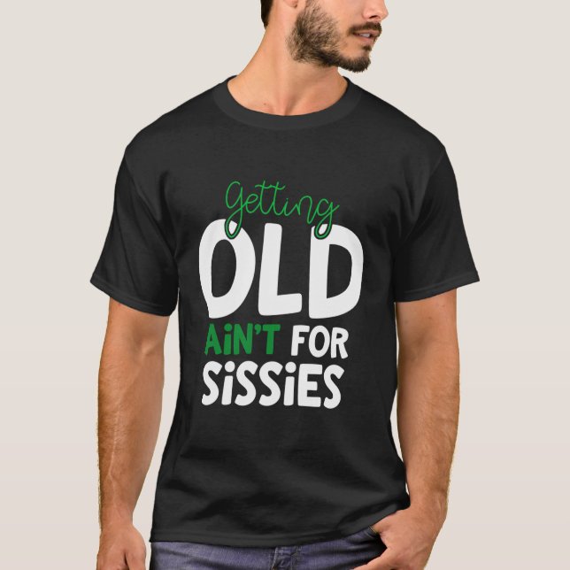 Att bli gammal är inte för softretiret t shirt (Framsida)