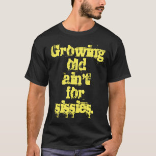 Att bli gammal är inte för veklingar gula bokstäve t shirt
