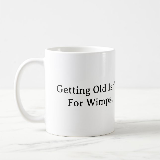 Att bli gammal är inte för Wimps. Kaffemugg (Vänster)