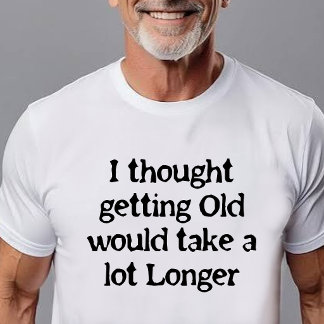 Att Bli Gammal Händer Snabbare än Du Trott! T Shirt