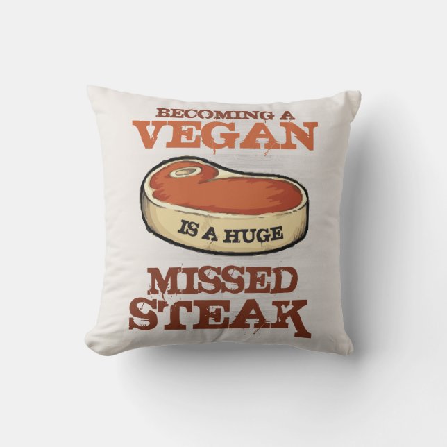 Att Bli Vegan Är En Stor Missad Biff Kudde (Framsida)