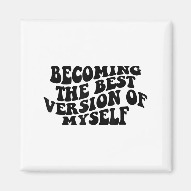 Att Bli Versionen Av Mig Själv Rolig Motivation Magnet (Framsidan)