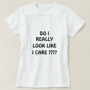 Att bry sig Looknågot liknande för I egentligen T-shirt