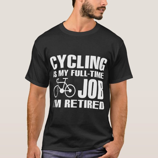 att cykla är mitt fulla tidjobb som mig, cyklar t shirt (Framsida)