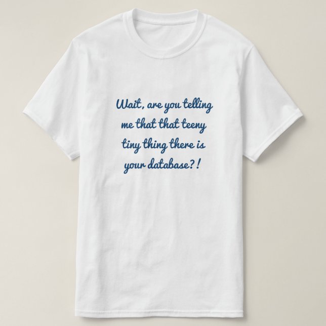 Att det finns en liten sak i din databas?! tee (Design framsida)
