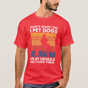 Att det jag gör är att Pet Hundar spelar Ukulele W T Shirt