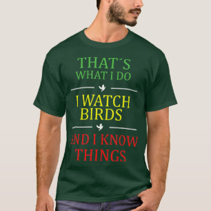 att det jag gör är att titta på fåglar t shirt