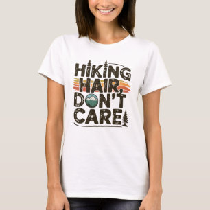 Att döda Hair bryr sig inte om Äventyr utomhus T Shirt