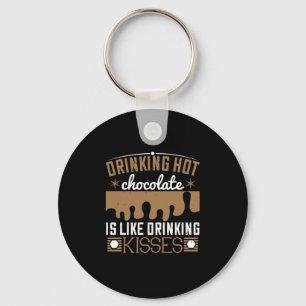 Att dricka Hett Chocolate är som att dricka Kisses Nyckelring
