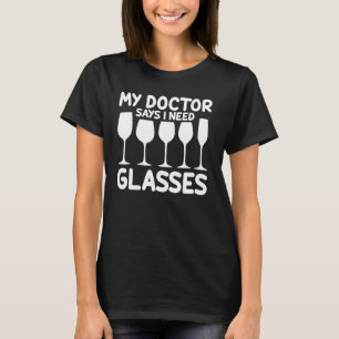 Att dricka Vin mitt Doktor säger att jag behöver g T Shirt