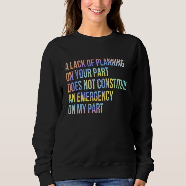 Att du inte har någon planering innebär inte t shirt (Framsida)