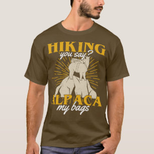 Att du säger Alpaca, min väska, Hiker-gåva T Shirt