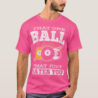 Att en Boll som bara hatar dig... Cue Bassäng Bill T Shirt