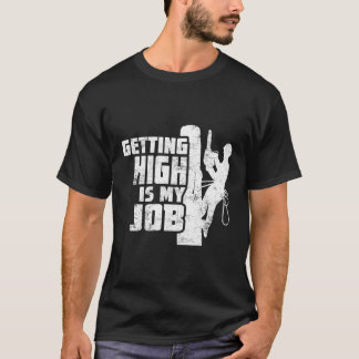 Att få högt är min jobbarborist på klätterdist i T Shirt
