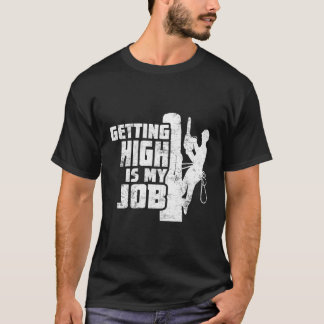 Att få högt är min jobbarborist på klätterdist i T Shirt