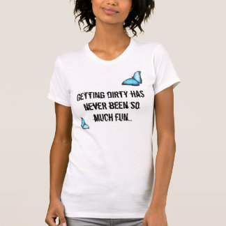 Att få smutsar ner har aldrig varit så mycket t-shirt