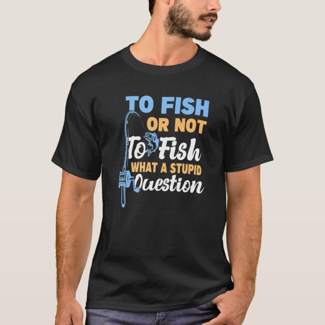 Att fiska eller inte fiska efter en bedövande fisk t shirt (Framsida)