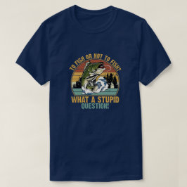 ATT FISKA ELLER INTE T SHIRT