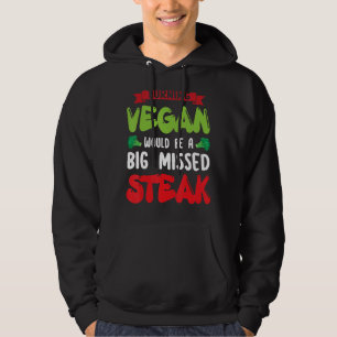 Att flytta Vegan skulle vara en stor, missad biffe Hoodie