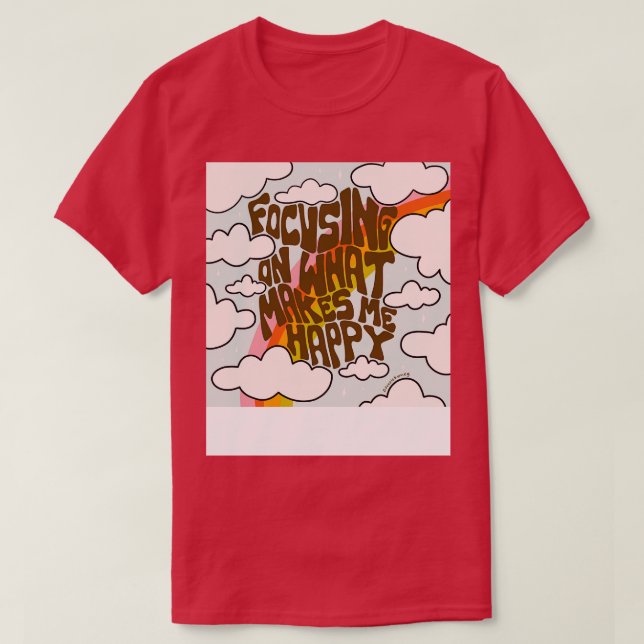 Att fokusera på det som gör mig Lycklig T Shirt (Design framsida)