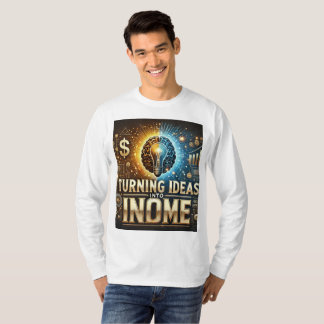 Att förvandla idéer till inkomst - Creativit-kraft T Shirt