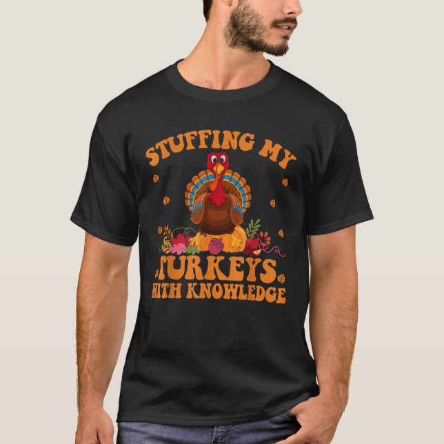 Att fylla mina kalkoner med Knowledge Teacher Life T Shirt (Framsida)