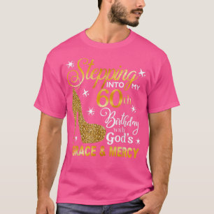 Att gå in i min 60-årsdag med Guds nåd och T Shirt