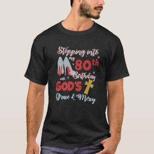 Att gå in på min 80:e födelsedag med Guds nåd T Shirt