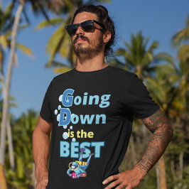 Att gå ner är den bästa Dykan T Shirt