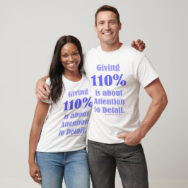 Att ge 110% handlar om att vara detaljorienterad t shirt