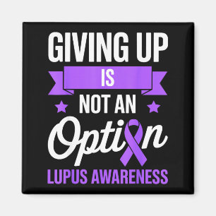 Att ge upp är inte ett alternativ lupus medvetenhe magnet