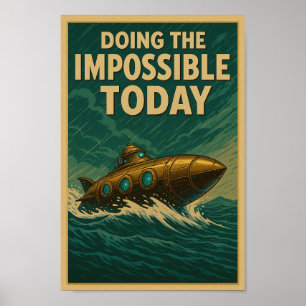 Att göra det omöjliga i dag - Steampunk Submarine  Poster