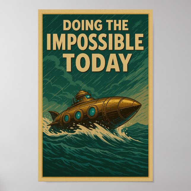 Att göra det omöjliga i dag - Steampunk Submarine  Poster (Framsidan)