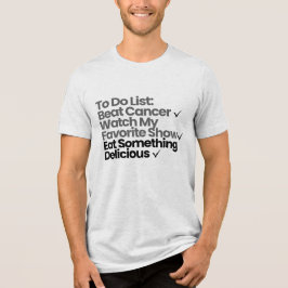 Att Göra-Lista: Besegra Cancer, Titta på Mitt Favo T Shirt