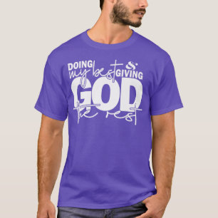 Att göra min bästa och Ge gud, Rest Prayer Chris T Shirt