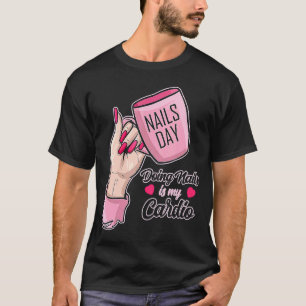 Att göra Nagel Cardio Manicurist Polished Gel Woma T Shirt